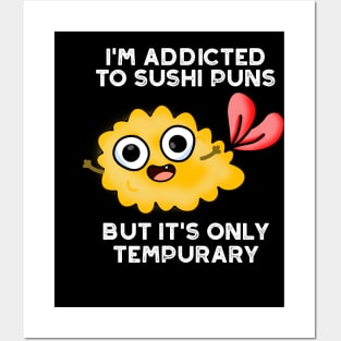 I'm Addicted To Sushi Puns But It's Only Tempurary Pun Posters and Art